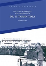 Halka ve Senirkent'e Adanmış Bir Ömür Dr. H. Tahsin Tola