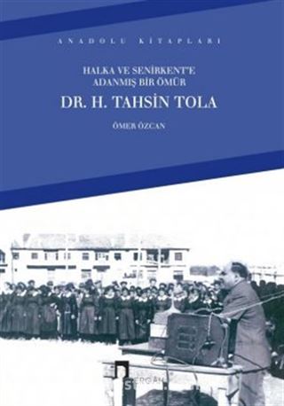 Halka ve Senirkent'e Adanmış Bir Ömür Dr. H. Tahsin Tola