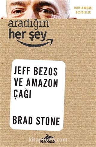 Aradığın Her Şey: Jeff Bezos ve Amazon Çağı