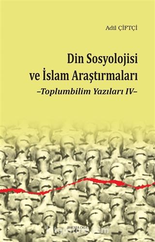 Din Sosyolojisi ve İslam Araştırmaları / Toplumbilim Yazıları 4