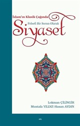 İslam'ın Klasik Çağında Felsefi Bir Sorun Olarak Siyaset