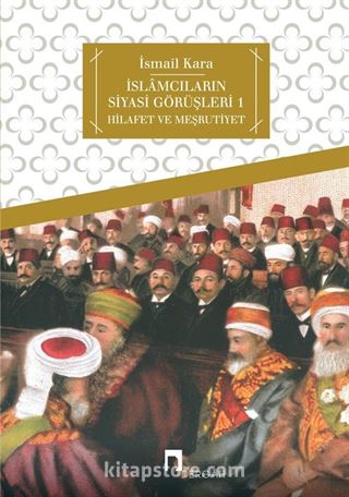 İslamcıların Siyasi Görüşleri I Hilafet ve Meşrutiyet