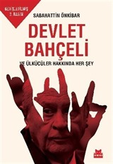 Devlet Bahçeli ve Ülkücüler Hakkında Her Şey