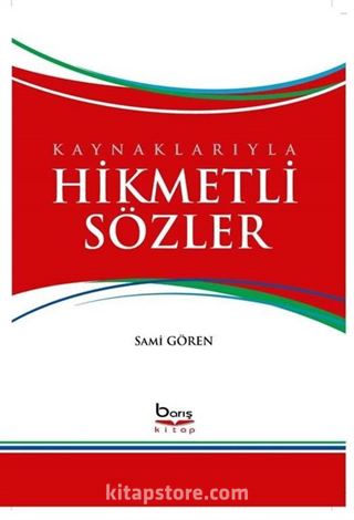 Kaynaklarıyla Hikmetli Sözler