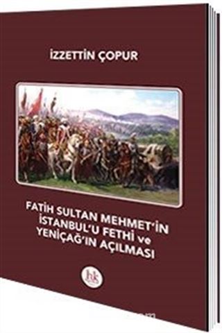 Fatih Sultan Mehmet'in İstanbul'u Fethi ve Yeniçağ'ın Açılması