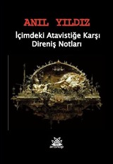 İçimizdeki Atavistiğe Karşı Direniş Notları