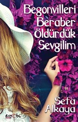 Begonvilleri Beraber Öldürdük Sevgilim