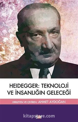 Heidegger:Teknoloji ve İnsanlığın Geleceği