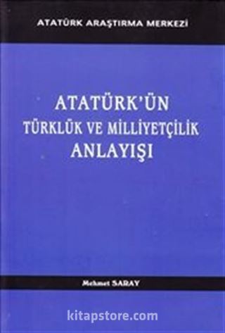 Atatürk'ün Türklük ve Milliyetçilik Anlayışı