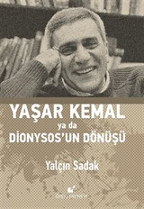 Yaşar Kemal ya da Dionysos'un Dönüşü