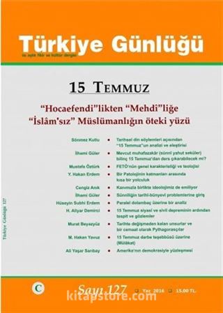 Türkiye Günlüğü Üç Aylık Fikir ve Kültür Dergisi Sayı:127 Yaz 2016