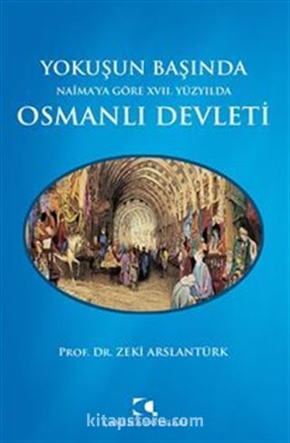 Yokuşun Başında Naima'ya Göre XVII. Yüzyılda Osmanlı Devleti