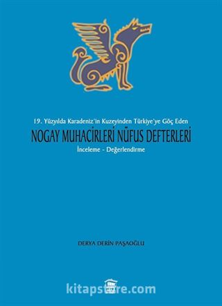 19. Yüzyılda Karadeniz'in Kuzeyinden Türkiye'ye Göç Eden Nogay Muhacirleri Nüfus Defterleri