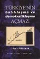 Türkiye'nin Batılılaşma ve Demokratikleşme Açmazı