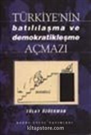 Türkiye'nin Batılılaşma ve Demokratikleşme Açmazı