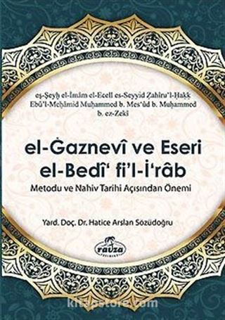 el-Gaznevi ve Eseri el-Bedi fi'l-İrab Metodu ve Nahiv Açısından Önemi