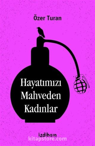 Hayatımızı Mahveden Kadınlar