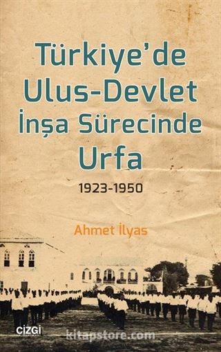 Türkiye'de Ulus-Devlet İnşa Sürecinde Urfa 1923-1950