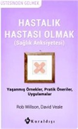 Hastalık Hastası Olmak (Sağlık Anksiyetesi)