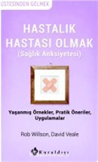 Hastalık Hastası Olmak (Sağlık Anksiyetesi)