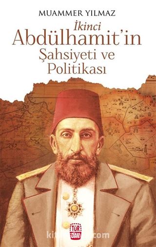 İkinci Abdülhamit'in Şahsiyeti ve Politikası