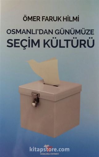 Osmanlı'dan Günümüze Seçim Kültürü