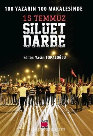 100 Yazarın 100 Makalesinde 15 Temmuz Silüet Darbe