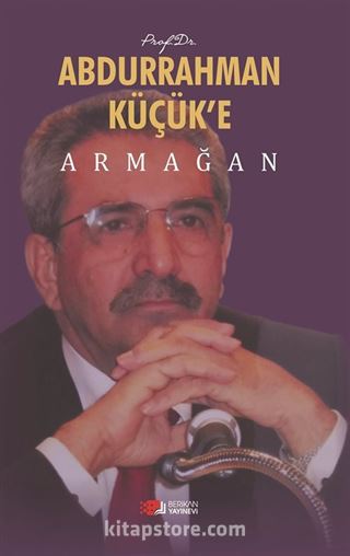 Prof.Dr. Abdurrahman Küçük'e Armağan