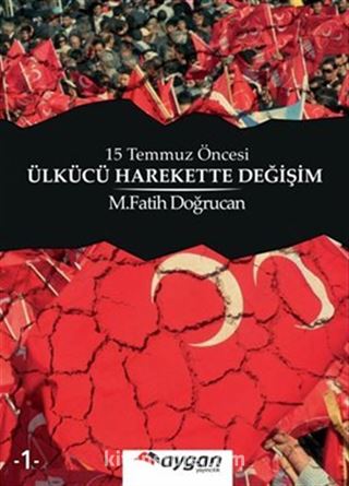 15 Temmuz Öncesi Ülkücü Harekette Değişim