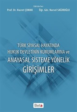 Türk Siyasal Hayatında Hukuk Devletinin Kurumlarına ve Anayasal Sisteme Yönelik Girişimler