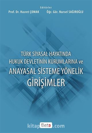 Türk Siyasal Hayatında Hukuk Devletinin Kurumlarına ve Anayasal Sisteme Yönelik Girişimler