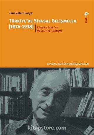 Türkiye'de Siyasal Gelişmeler 1.kitap (1876-1938) Kanun-ı Esasi ve Meşrutiyet Dönemi