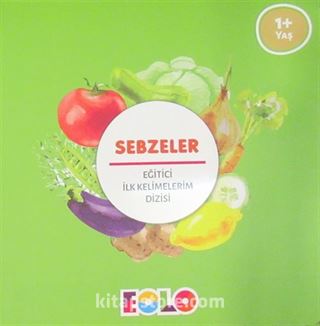 Sebzeler / Eğitici İlk Kelimelerim Dizisi