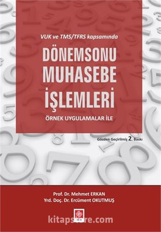 VUK ve TMS/TFRS Kapsamında Dönemsonu Muhasebe İşlemleri Örnek Uygulamalar ile