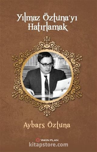 Yılmaz Öztuna'yı Hatırlamak