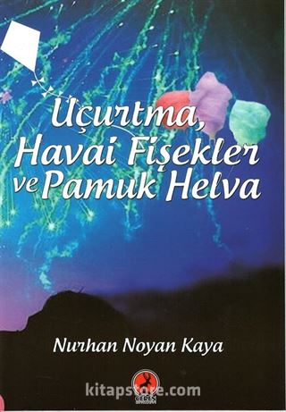 Uçurtma, Havai Fişekler ve Pamuk Helva