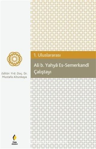 1. Uluslararası Ali b. Yahya Es-Semerkandi Çalıştayı