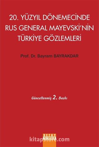 20. Yüzyıl Dönemecinde Rus General Mayevski'nin Türkiye Gözlemleri