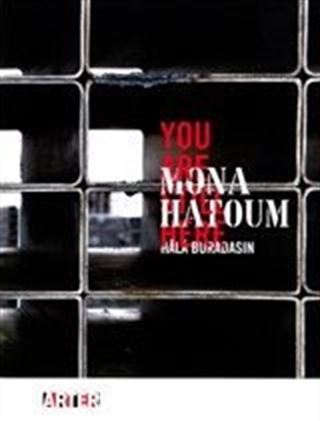 Mona Hatoum: Hala Buradasın - Mona Hatoum: You Are Still Here