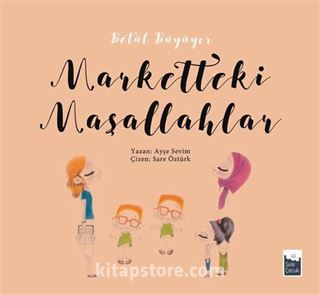 Marketteki Maşallahlar / Betül Büyüyor