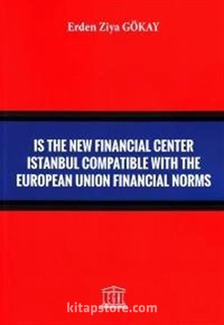 Is The New Financial Center Istanbul Compatible With The European Union Financial Norms