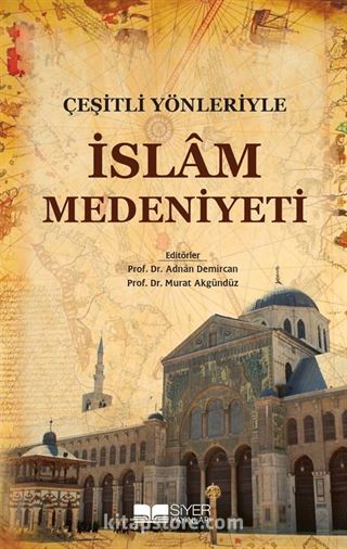 Çeşitli Yönleriyle İslam Medeniyeti (Ciltli)