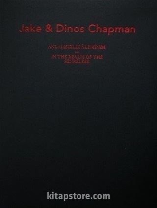 Jake ve Dinos Chapman: Anlamsızlık Aleminde - Jake and Dinos Chapman: In the Realm of the Senseless