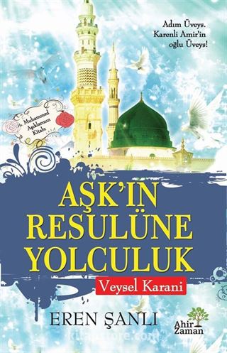 Aşkın Resulüne Yolculuk Veysel Karani