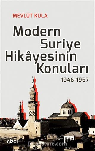 Modern Suriye Hikayesinin Konuları 1946-1967