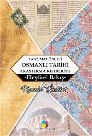 Tanzimat Öncesi Osmanlı Tarihi Araştırma Rehberi'ne Eleştirel Bir Bakış