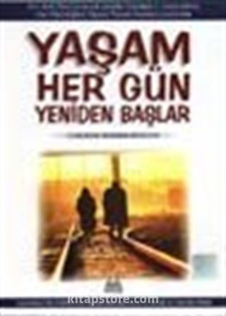 Yaşam Her Gün Yeniden Başlar