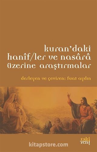 Kur'an'daki Hanifler ve Nasara Üzerine Araştırmalar