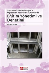 Tanzimat'tan Cumhuriyet'e Öğretmen Yetiştiren Kurumlarda Eğitim Yönetimi ve Denetimi