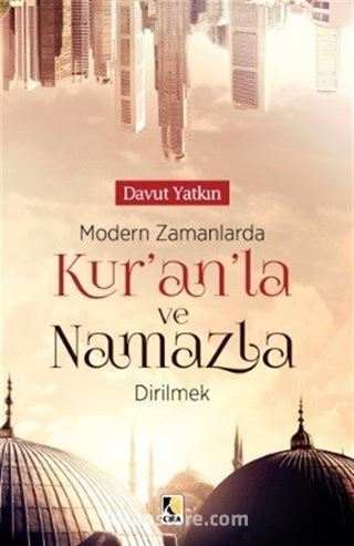 Modern Zamanlarda Kur'anla ve Namazla Dirilmek